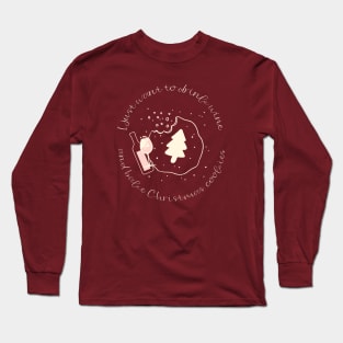 I just want to drink wine and bake Christmas cookies Long Sleeve T-Shirt